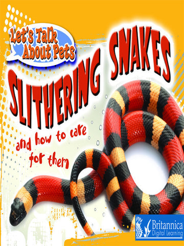 Slithering Snakes and How to Care for Them