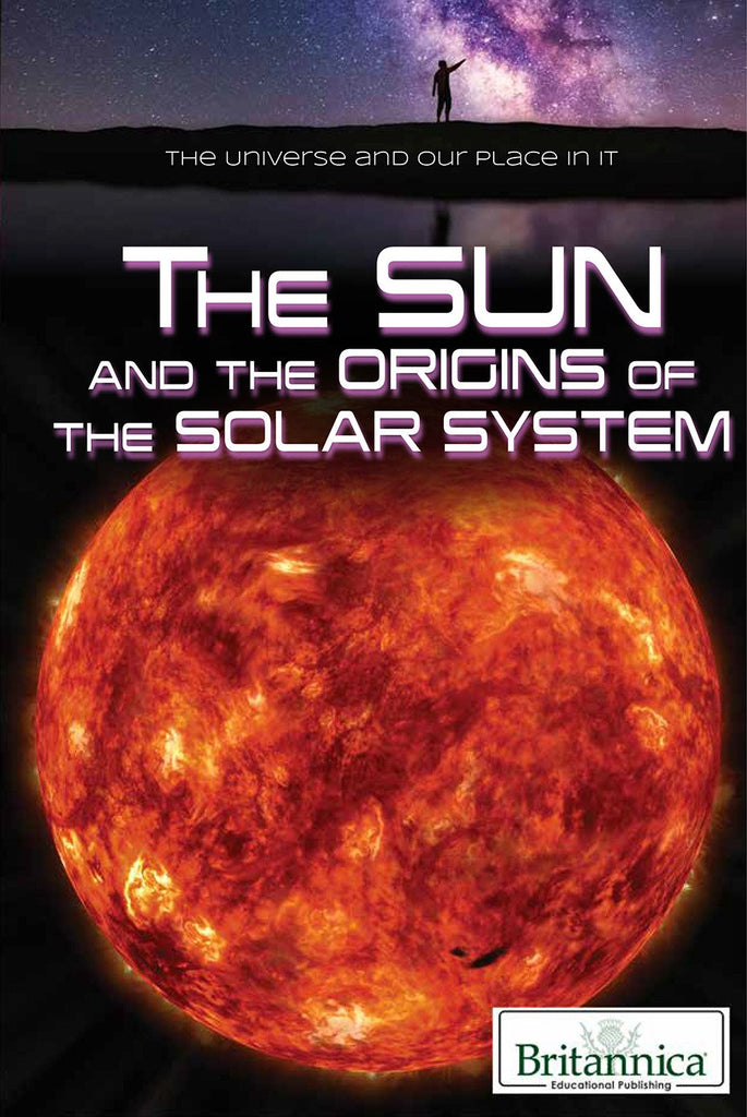 The Sun and the Origins of the Solar System