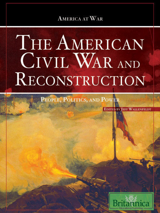 The American Civil War and Reconstruction: People, Politics, and Power