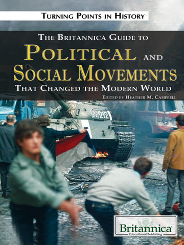 The Britannica Guide to Political and Social Movements That Changed the Modern World