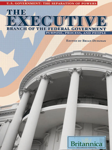 The Executive Branch of the Federal Government: Purpose, Process, and People