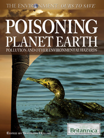 Poisoning Planet Earth: Pollution and Other Environmental Hazards