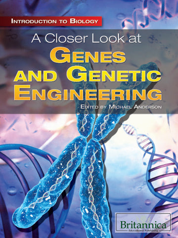 A Closer Look at Genes and Genetic Engineering