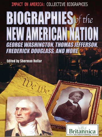 Biographies of the New American Nation: George Washington, Thomas Jefferson, Frederick Douglass, and More