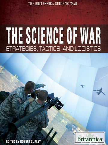 The Science of War: Strategies, Tactics, and Logistics