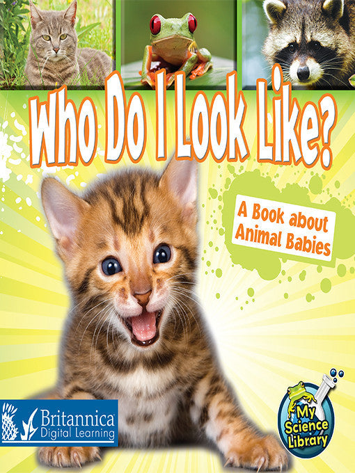 Who Do I Look Like?: A Book About Animal Babies