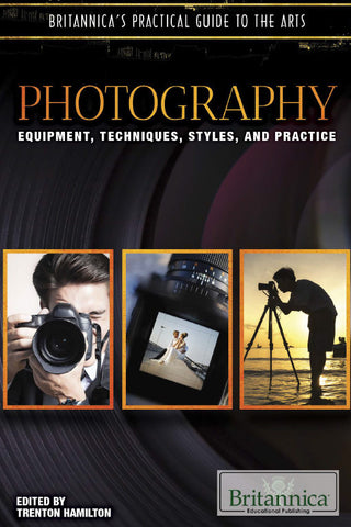 Photography: Techniques, Styles, Instruments, and Practice