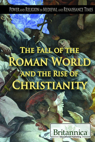 The Fall of the Roman World and the Rise of Christianity
