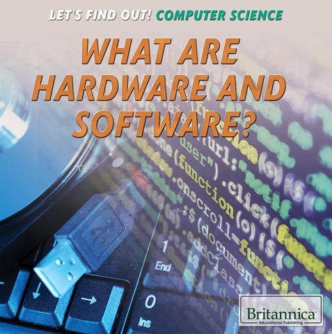 What Are Hardware and Software?