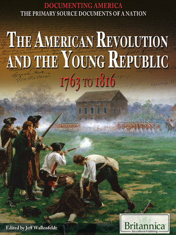 The American Revolution and the Young Republic: 1763 to 1816